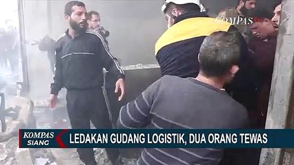 Terjadi Ledakan Gudang Logistik di Suriah, 2 Tewas 5 Luka