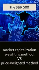 a market capitalization weighting method VS price-weighted method