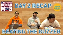 Beating The Buzzer presented by High Noon Hard Seltzer: The Barstool Bench Mob Recaps Day 2 of the NCAA Tournament