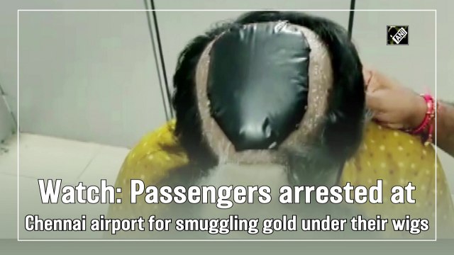 Passengers arrested at Chennai airport for smuggling gold under their wigs