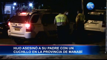 Un hijo mató a su padre con un cuchillo en Manabí