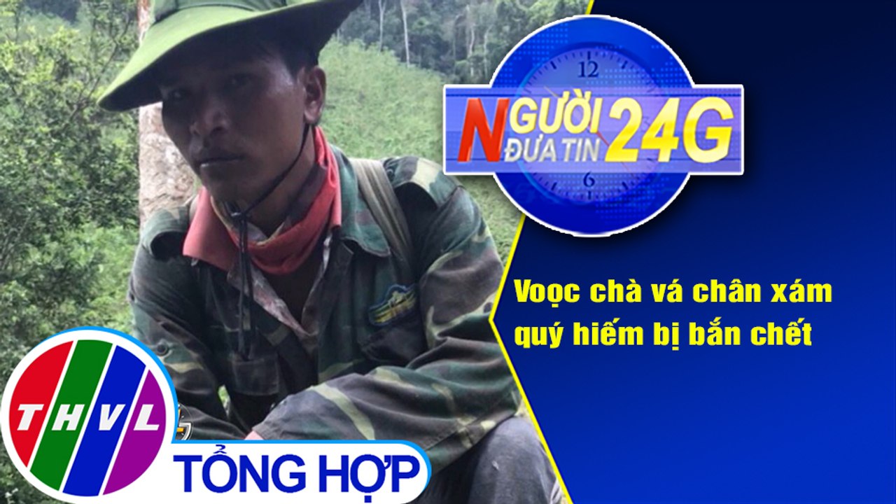 Người đưa tin 24G (18g30 ngày 21/3/2021) - Voọc chà vá chân xám quý hiếm bị bắn chết