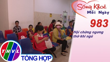 Hội chứng ngưng thở khi ngủ | Sống khỏe mỗi ngày - Kỳ 983