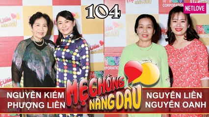 Mẹ Chồng Nàng Dâu - Tập 104: Mẹ chồng chia sẻ dâu chỉ việc đẻ rồi đi làm - ông bà nội lo hết từ a-z