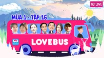 Love Bus | Hành Trình Kết Nối Những Trái Tim - Mùa 1 - Tập 16