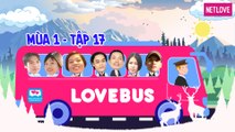Love Bus | Hành Trình Kết Nối Những Trái Tim - Mùa 1 - Tập 17
