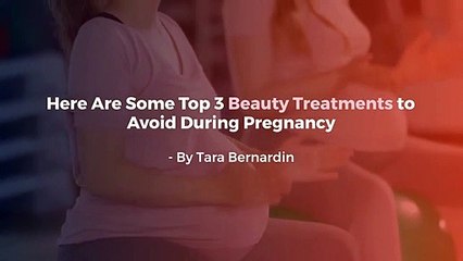 Tara Bernardin | Top 3 Beauty Trends to Avoid During Pregnancy
