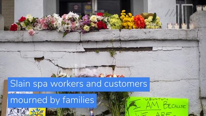 Slain spa workers and customers mourned by families, and other top stories in US news from March 22, 2021.