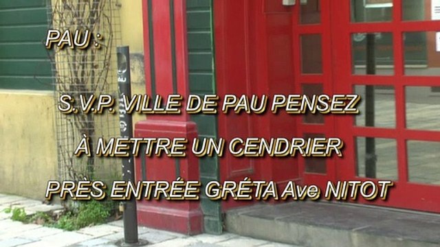 LES SUGGESTIONS DE MICHOU64 W-D.D. - 18 MARS 2021 - PAU - S.V.P. VILLE DE PAU PENSEZ À METTRE UN CENDRIER PRÈS DE L'ENTRÉ DU GRÉTA Ave NITOT