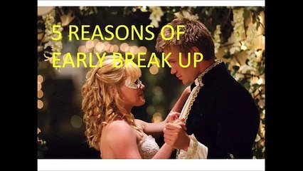 Reasons for early break up