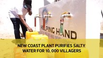 New coast plant purifies salty water for 10,000 villagers