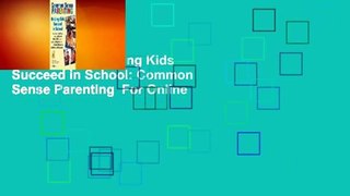 Full E-book  Helping Kids Succeed in School: Common Sense Parenting  For Online