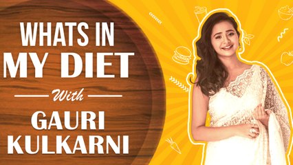 WHAT'S IN MY DIET - Ep 16 Ft. Gauri Kulkarni | Healthy Diet | Aai kuthe kay karte