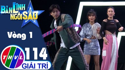 Bản lĩnh ngôi sao - Tập 114: Vòng 1 - Ai nhanh hơn