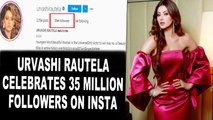 Urvashi Rautela celebrates 35 million followers on Instagram