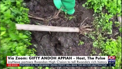 Exploring Rwanda: JoyNews partners Rwandan High C’ssion to tell Rwanda’s rich history - AM Show on Joy News (22-3-21)