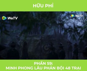 Hữu Phỉ - Tập 22: Minh Phong Lâu phản bội 48 trại