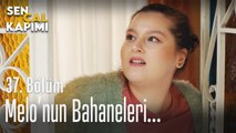 Melo'nun bahaneleri... - Sen Çal Kapımı 37. Bölüm