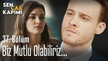 Biz mutlu olabiliriz... - Sen Çal Kapımı 37. Bölüm