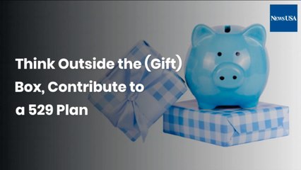 Think Outside the (Gift) Box, Contribute to a 529 Plan | NewsUSA TV | Money