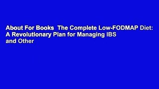 About For Books  The Complete Low-FODMAP Diet: A Revolutionary Plan for Managing IBS and Other