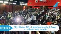 Election 2023 en RDC : la plateforme Lamuka de Fayulu et de Muzito reste prudente