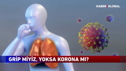 Grip miyiz yoksa korona mı? Ortak belirtiler kafa karıştırıyor!