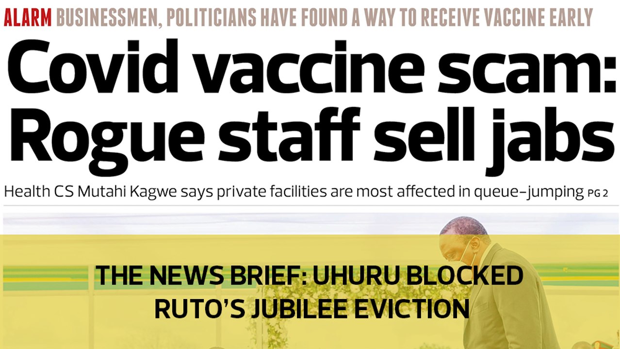 The News Brief: Why Uhuru blocked Ruto's Jubilee eviction
