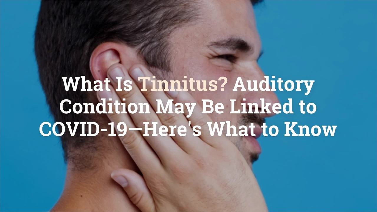 What Is Tinnitus? Auditory Condition May Be Linked to COVID-19—Here’s What to Know
