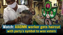 Watch: AIADMK worker gets haircut with party’s symbol to woo voters