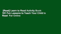 [Read] Learn to Read Activity Book: 101 Fun Lessons to Teach Your Child to Read  For Online