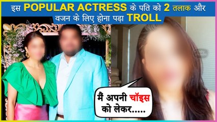 This Popular Actress REACTS On Husband's TROLL For Getting Divorced Twice