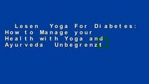 Lesen  Yoga For Diabetes: How to Manage your Health with Yoga and Ayurveda  Unbegrenzt