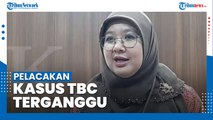 Siti Nadia: Pelacakan Kasus TBC Terganggu Selama Pandemi Covid-19