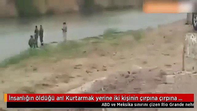 'İnsanlık ölmüş' dedirten görüntü' İki kişinin boğulmasını böyle izledile
