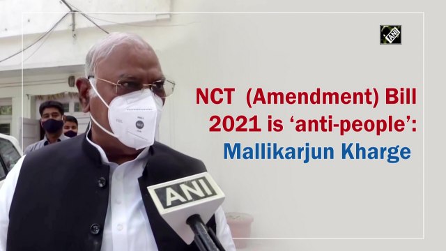 NCT (Amendment) Bill 2021 is ‘anti-people’: Mallikarjun Kharge