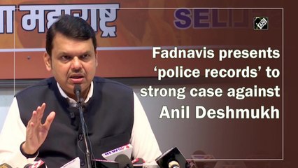 Fadnavis presents ‘police records’ for case against Anil Deshmukh