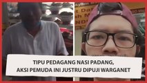 Tipu Pedagang Nasi Padang, Aksi Pemuda Ini Justru Dipuji Warganet