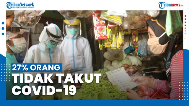Satu Tahun Pandemi Covid-19: Sebanyak 27 Persen Orang Tidak Takut Covid-19