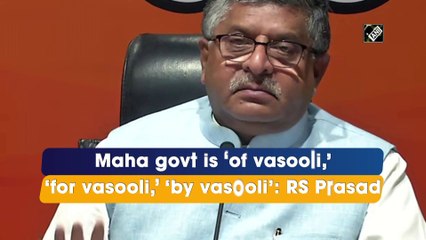 Maha govt is ‘of vasooli,’ ‘for vasooli,’ ‘by vasooli’: RS Prasad