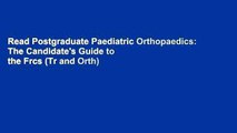 Read Postgraduate Paediatric Orthopaedics: The Candidate's Guide to the Frcs (Tr and Orth)