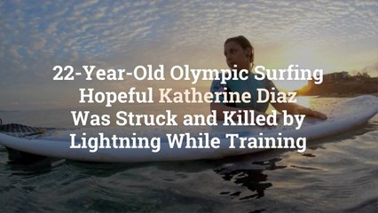 22-Year-Old Olympic Surfing Hopeful Katherine Diaz Was Struck and Killed by Lightning Whil