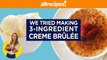 We Tried Smooth & Creamy 3-Ingredient Creme Brulee | We Tried It | Allrecipes.com