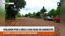 El padre y el vecino violaron por 6 años a una nena en Andresito, en connivencia con su madre: la Justicia los condenó con 9 y 10 años de prisión
