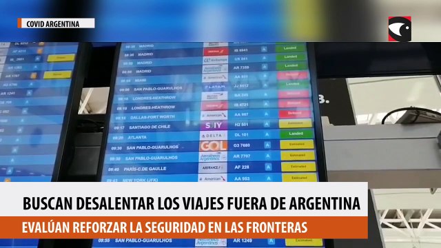 Para evitar contagios de Covid-19, buscan desalentar los viajes fuera de Argentina y evalúan reforzar la seguridad en las fronteras