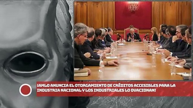 ¡AMLO anuncia el otorgamiento de créditos accesibles para la industria nacional y los industriales lo ovacionan!