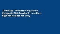 Downlaod  The Easy 5-Ingredient Ketogenic Diet Cookbook: Low-Carb, High-Fat Recipes for Busy