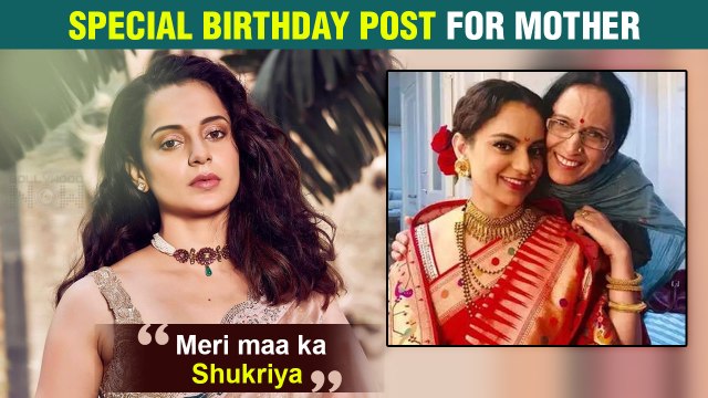 Kangana Ranaut Thanks Mother, Writes EMOTIONAL Post On Birthday