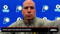 Pacers Coach Talks Matchup With Raptors