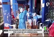 Iquitos: alcaldes de Loreto fueron vacunados contra COVID-19 pese a que nos les correspondían